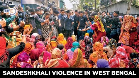 Sandeshkhali Violence In West Bengal Causes And Way Forward