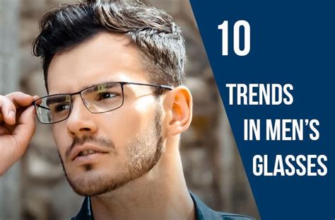 Men’s Glasses Styles 10 Stylish Trends