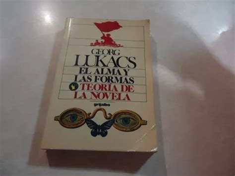 El Alma Y Las Formas Teor A De La Novela Georg Lukacs Meses Sin Inter S