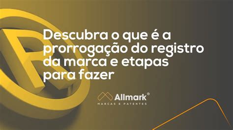 O Que é A Prorrogação Do Registro Da Marca E Como Fazer