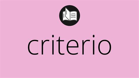 Que Significa Criterio • Criterio Significado • Criterio DefiniciÓn