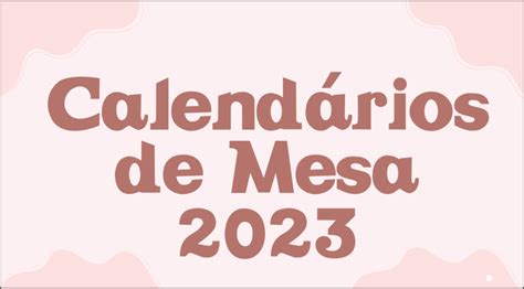 Calendário de Mesa 2023 Gratuito Pronto Para Imprimir