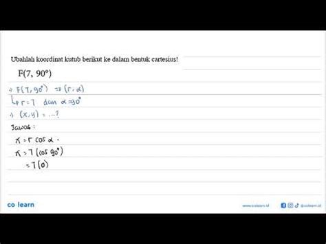 Ubahlah Koordinat Kutub Berikut Ke Dalam Bentuk Cartesius F Youtube