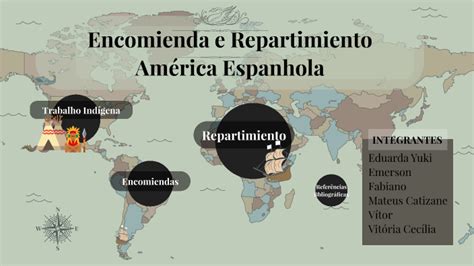 Encomienda e Repartimiento by Eduarda Yuki on Prezi