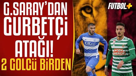 Galatasaray dan gurbetçi atağı 2 golcü birden Transfer Manşetleri