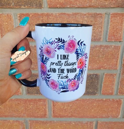 I Like Pretty Things And The Word Fuck Funny Mug Gifts For Etsy Canada