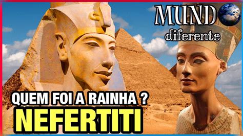 Voc Sabe Quem Foi A Rainha Nefertiti Egitoantigo Youtube