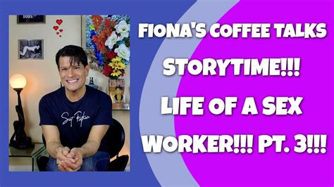 Fionas Coffee Talks Storytime Life Of A Sex Worker Pt 3 🙏🥰🔥