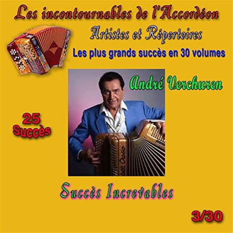 Amazon Musicでandré Verchurenのles Incontournables De Laccordéon Vol 3