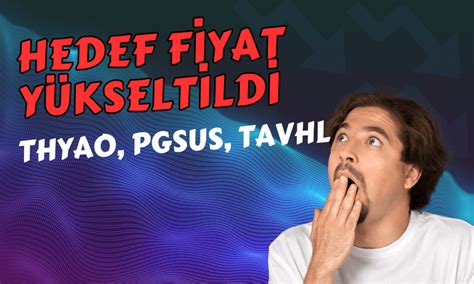 Havacılık Hisselerinde Hedefler Yükseldi THYAO PGSUS TAVHL Paratic