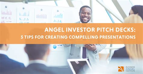 Tips For Compelling Angel Investor Pitch Deck Presentations