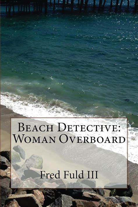 Beach Detective Woman Overboard Kindle Edition By Fuld Iii Fred