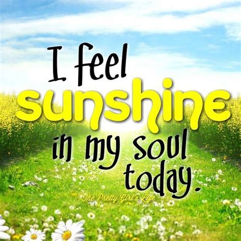 I Feel Sunshine In My Soul Today Pictures Photos And Images For