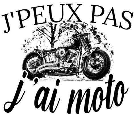 T shirts J peux pas j ai moto sweats casquettes idées cadeaux