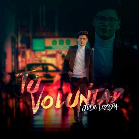 T Voluntad Single By Julio Lozada Spotify