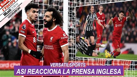 Asi Reacciona Prensa Inglesa A Partido De Luis Diaz Liverpool Vs