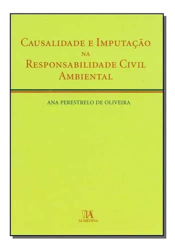 Causalidade E Imputa O Na Responsabilidade Civil Ambient De Oliveira