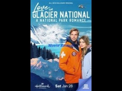 Love In Glacier National A National Park Romance Movie Review