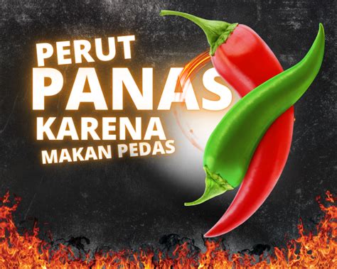 Perut Terasa Panas Karena Makan Pedas Cara Mengatasinya Gampang