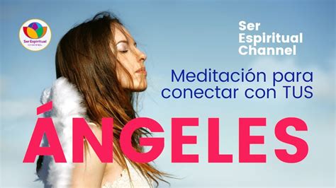 Meditaci N Para Conectar Con Los Ngeles Y Arcangeles Youtube