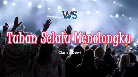 Tuhan Selalu Menolongku Lirik Ws Lyrics Lagu Rohani Lagu Gereja