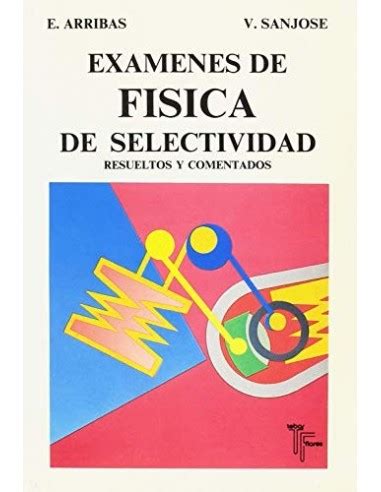 Ex Menes De F Sica De Selectividad Resueltos Y Comentados