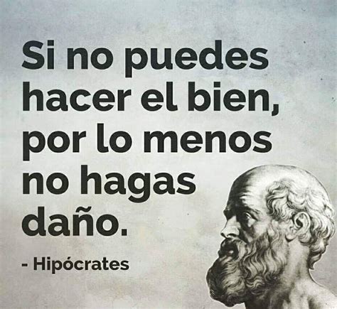 Si No Puedes Hacer El Bien Por Lo Menos No Hagas Da O Frases