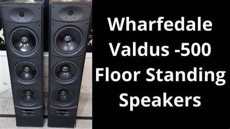 Wharfedale Valdus 500 Floor Standing Speakers How To Use Price And