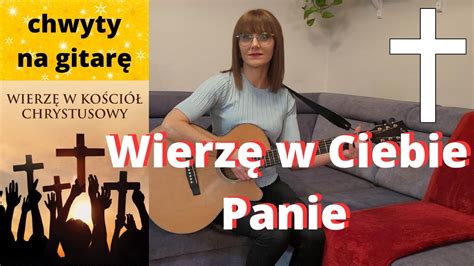 Wierzę w Ciebie Panie chwyty tekst Piosenki religijne z gitarą