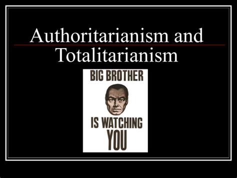 Authoritarianism and Totalitarianism