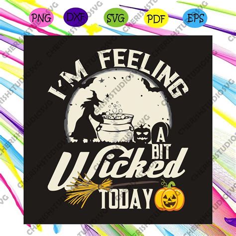 Halloween Witch Svg Halloween Svg Feeling Today Svg A Bit Svg Check