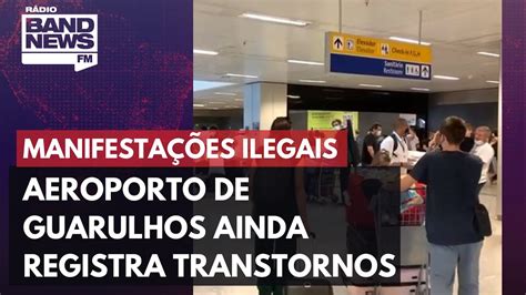 Aeroporto De Guarulhos Ainda Registra Transtornos Ap S Manifesta Es