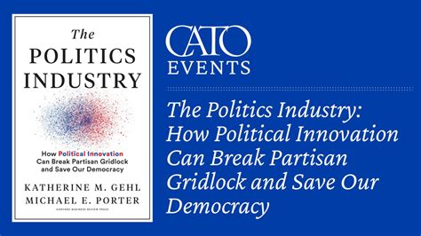 The Politics Industry How Political Innovation Can Break Partisan