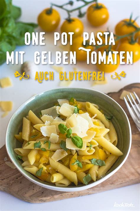 One Pot Pasta Mit Gelben Tomaten Optional Glutenfrei Von Kochtrotz