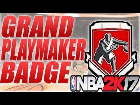 NBA 2K17 HOW TO GET GRAND BADGE PLAYMAKER PRO Easy YouTube