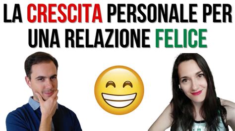 La Crescita Personale Per Una Relazione Felice Con Serenabattisti