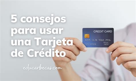 5 consejos para usar tu tarjeta de crédito de manera responsable