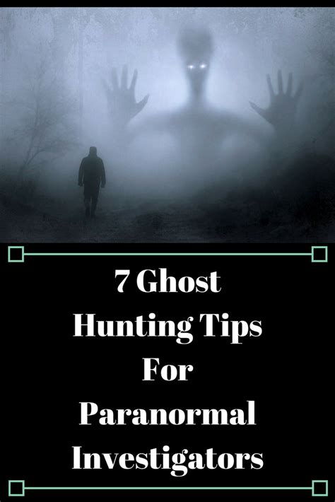 7 Ghost Hunting Tips For Paranormal Investigators Ghost Hunting