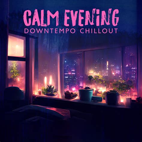 Calm Evening Downtempo Chillout Relax After Work Or School Bedroom