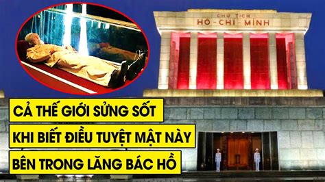 Lãnh Đạo Cả Thế Giới Phải Sửng Sốt Khi Biết Được Những Bí Mật Được Giấu Kín Bên Trong Lăng Bác ...