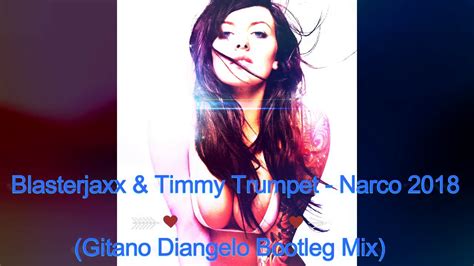 Blasterjaxx And Timmy Trumpet Narco 2018 Gitano Diangelo Bootleg Mix