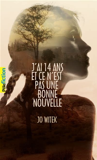 J Ai Ans Et Ce N Est Pas Une Bonne Nouvelle Witek Jo Gallimard Jeune