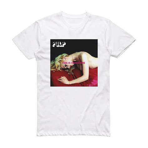 Pulp This Is Hardcore Album Cover T Shirt White ALBUM COVER T SHIRTS
