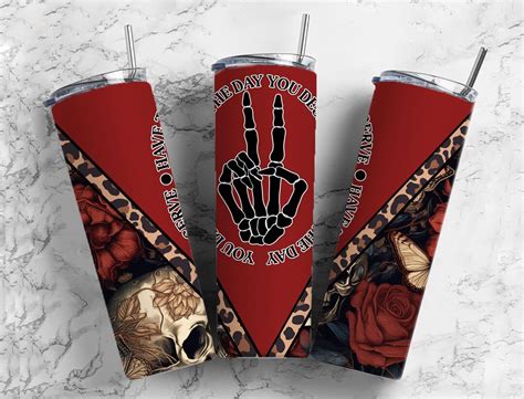 Have The Day You Deserve 20oz Sublimation Tumbler Designs Gothic Skull