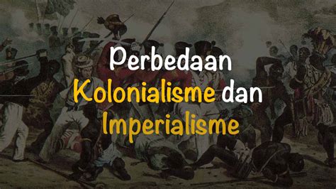 Perbedaan Kolonialisme Dan Imperialisme Beserta Contohnya Freedomsiana