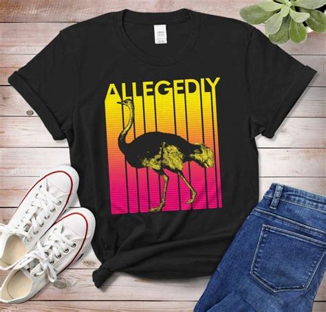 Allegedly Ostrich Letterkenny Shirt