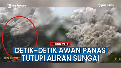 Hanya Detik Guguran Awan Panas Erupsi Gunung Semeru Tutupi Aliran