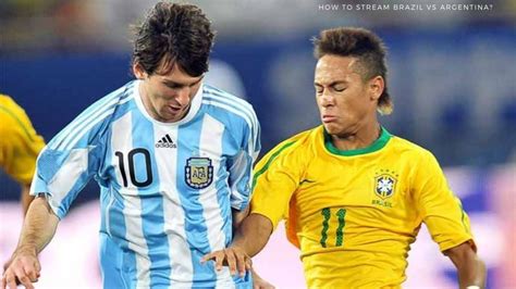 How To Stream Brazil vs Argentina? 2022 FIFA World Cup Qualifiers