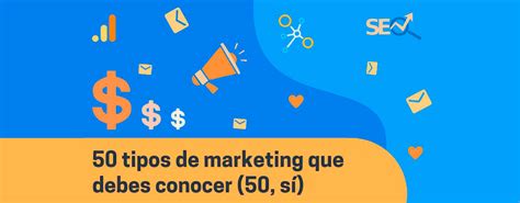 50 Tipos De Marketing Que Debes Conocer 50 Sí Marketing Business Consultants