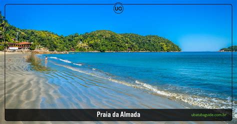 Praia Da Almada Em Ubatuba Guia Feito Por Quem Vive Ug